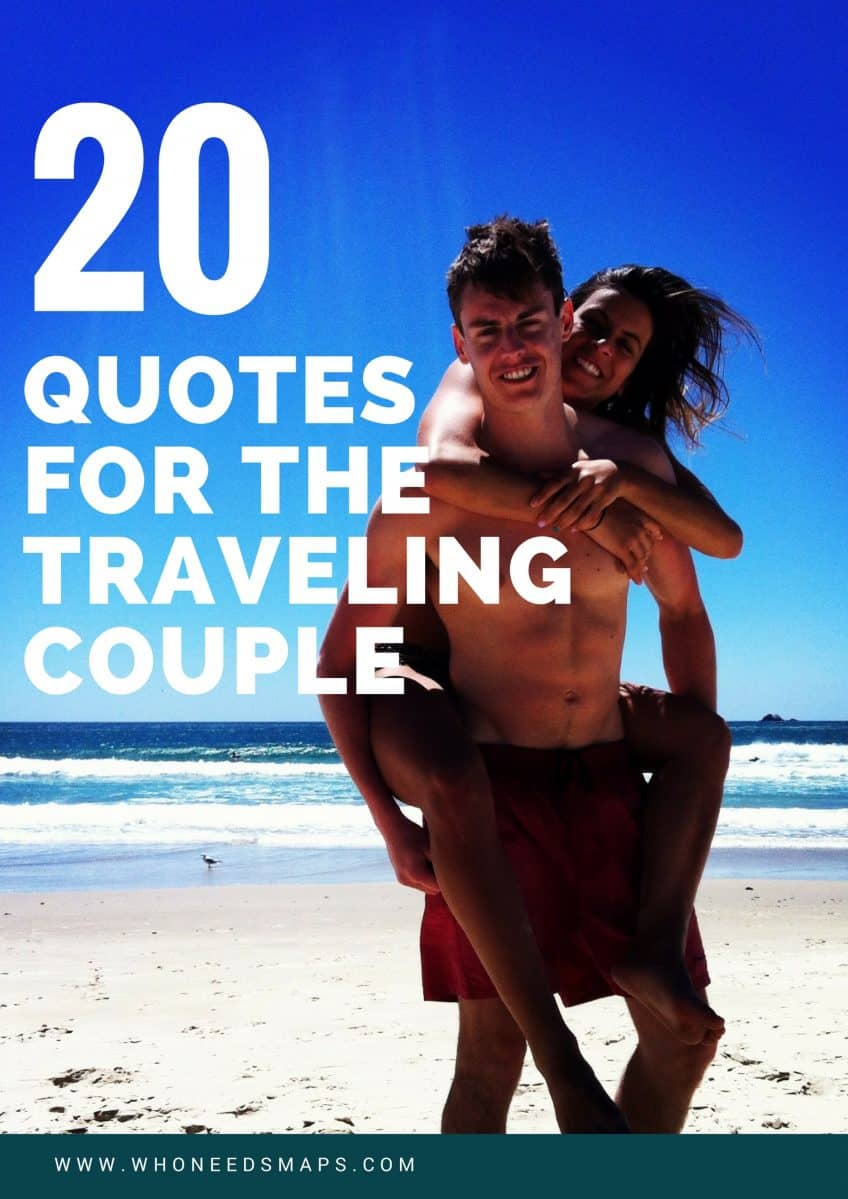 Best Travel Quotes for the Traveling Couple - Who Needs Maps